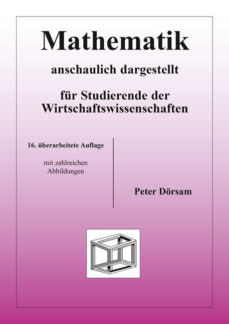 Mathematik anschaulich dargestellt für Studierende der Wirtschaftswissenschaften